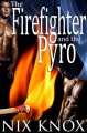 The Firefighter and the Pyro - Nix Knox