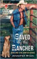 Saved by the Rancher: Book One: The Hunted Series - Jennifer Ryan