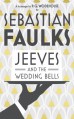 Jeeves and the Wedding Bells - Sebastian Faulks