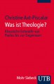 Was ist Theologie? Klassische Entwürfe von Paulus bis zur Gegenwart - Christine Axt-Piscalar
