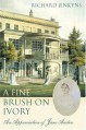 A Fine Brush on Ivory: An Appreciation of Jane Austen - Richard Jenkyns