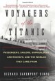 Voyagers of the Titanic: Passengers, Sailors, Shipbuilders, Aristocrats, and the Worlds They Came From - Richard Davenport-Hines