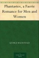 Phantastes, a Faerie Romance for Men and Women - George MacDonald