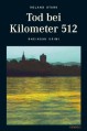 Tod bei Kilometer 512 - Roland Stark