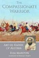 The Compassionate Warrior: Abd el-Kader of Algeria - Elsa Marston, Barbara Petzon