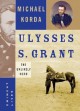 Ulysses S. Grant: The Unlikely Hero - Michael Korda