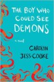 The Boy Who Could See Demons: A Novel - Carolyn Jess-Cooke