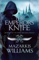 The Emperor's Knife (Tower and Knife) - Mazarkis Williams