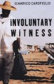 INVOLUNTARY WITNESS - Gianrico Carofiglio