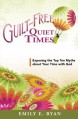 Guilt-Free Quiet Times: Exposing the Top Ten Myths about Your Time with God - Emily E. Ryan