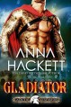 Gladiator: A Scifi Alien Romance (Galactic Gladiators Book 1) - Anna Hackett