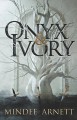 Onyx and Ivory - Mindee Arnett