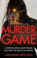 Murder Game: A gripping serial killer thriller you won't be able to put down (Detective Ruby Preston Crime Thriller Series Book 3) - Caroline Mitchell