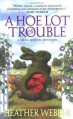 A Hoe Lot of Trouble - Heather Webber