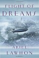 Flight of Dreams: A Novel - Ariel Lawhon