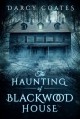 The Haunting of Blackwood House - Darcy Coates