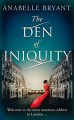 The Den Of Iniquity (Bastards of London, Book 1) - Anabelle Bryant