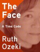 The Face: A Time Code (Kindle Single) - Ruth Ozeki