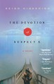 The Devotion of Suspect X: A Detective Galileo Novel - Keigo Higashino, Alexander O. Smith