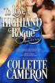 To Love a Highland Rogue - Collette Cameron