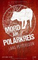 Mord am Polarkreis: Ein Lappland-Krimi - Lars Pettersson, Thorsten Alms