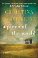 A Piece of the World: A Novel - Christina Baker Kline