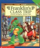 Franklin's Class Trip (Franklin - Paulette Bourgeois, Sharon Jennings, Brenda Clark