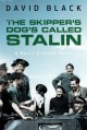 The Skipper's Dog's Called Stalin (A Harry Gilmour Novel) - David Black