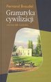 Gramatyka cywilizacji - Fernand Braudel