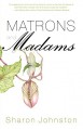 Matrons and Madams - Sharon Johnston