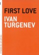 First Love - Ivan Turgenev, Isaiah Berlin, V.S. Pritchett