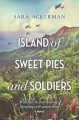 Island of Sweet Pie and Soldiers - Sara Ackerman