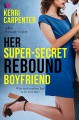 Her Super-Secret Rebound Boyfriend - Kerri Carpenter