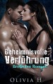 EROTIK: Geheimnisvolle Verführung (Erotik Roman) (Erotischer Romane, erotische & lustvolle, Lust, Liebe) - Olivia H.