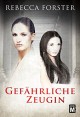 Gefährliche Zeugin - Karin Slaughter, Rebecca Forster