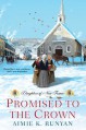 Promised to the Crown (Daughters of New France) - Aimie K Runyan