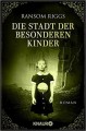 Die Stadt der besonderen Kinder: Roman (Die besonderen Kinder) - Ransom Riggs, Silvia Kinkel