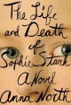 The Life and Death of Sophie Stark - Anna North