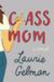 Class Mom: A Novel - Laurie Gelman