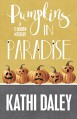 Pumpkins in Paradise (A Tj Jensen Mystery Book 1) - Kathi Daley