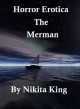 Horror Erotica: The Merman - Nikita King