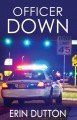 Officer Down - Erin Dutton