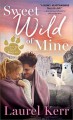 Sweet Wild of Mine (Where the Wild Hearts Are #2) - Laurel Kerr