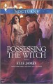 Possessing the Witch - Elle James