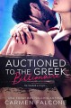 Auctioned to the Greek Billionaire (The Highest Bidder #1) - Carmen Falcone