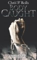 Bodycaught - Chris P. Rolls