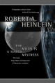 The Moon Is a Harsh Mistress - Robert A. Heinlein