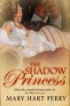 The Shadow Princess - Mary Hart Perry