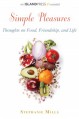 Simple Pleasures: Thoughts on Food, Friendship, and Life - Stephanie Mills