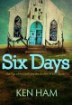 Six Days: The Age of the Earth and the Decline of the Church - Ken Ham